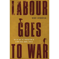 UBC Press Labour Goes to War livre
