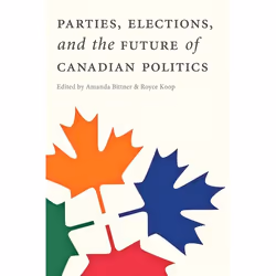 UBC Press Parties, Elections, and the Future of Canadian Politics, Livre broché
