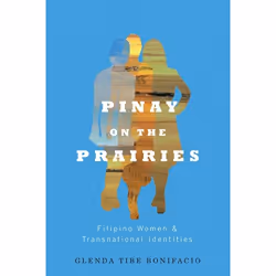 UBC Press Pinay on the Prairies, Livre broché, 328 pages