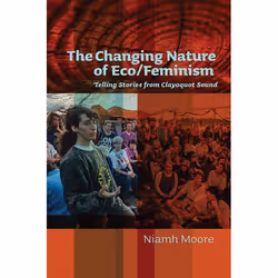 UBC Press The Changing Nature of Eco/Feminism, Livre broché, 284 pages