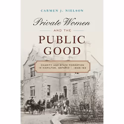 UBC Press Private Women and the Public Good, Livre broché, 176 pages