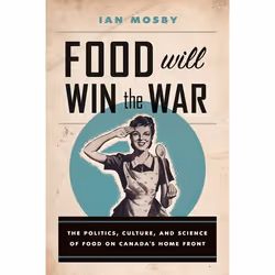 UBC Press Food Will Win the War, Livre broché, 288 pages
