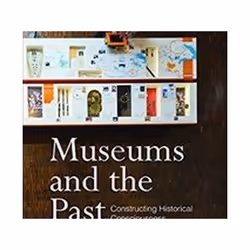 ISBN Museums and the Past : Constructing Historical Consciousness, histoire, Anglais, Couverture rigide, 312 pages