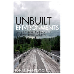 UBC Press Unbuilt Environments livre