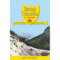 UBC Press British Columbia by the Road, Livre broché, 324 pages