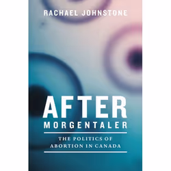 UBC Press After Morgentaler, Livre broché, 240 pages