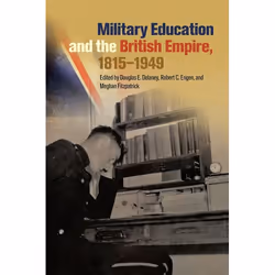 UBC Press Military Education and the British Empire, 1815–1949, Livre broché, 268 pages