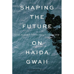 UBC Press Shaping the Future on Haida Gwaii livre