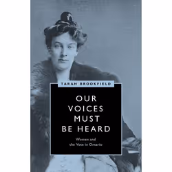 UBC Press Our Voices Must Be Heard, Couverture rigide, 256 pages