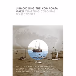 UBC Press Unmooring the Komagata Maru, Livre broché, 352 pages