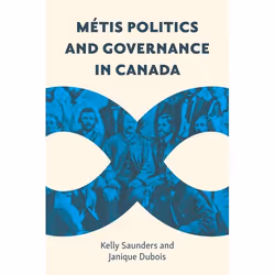 UBC Press Métis Politics and Governance in Canada, Livre broché, 220 pages