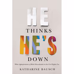 UBC Press He Thinks He's Down, Couverture rigide, 240 pages
