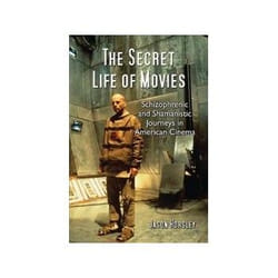 ISBN Secret Life of Movies: Schizophrenic and Shamanic Journeys in American Cinema livre TV & radio Anglais