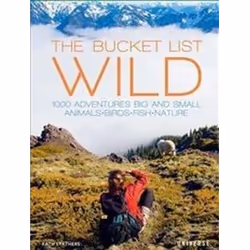 ISBN Bucket List. Wild : 1,000 Adventures Big and Small : Animals, Birds, Fish, Nature, Voyage, Anglais, Couverture rigide, 4 ...