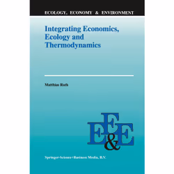ISBN Integrating Economics, Ecology and Thermodynamics, Anglais, Couverture rigide, 252 pages