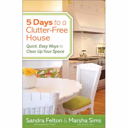 ISBN 5 Days to a Clutter-Free House (Quick, Easy Ways to Clear Up Your Space), Anglais, Livre broché, 222 pages