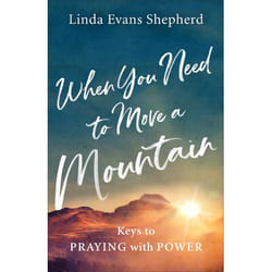 ISBN When You Need to Move a Mountain (Keys to Praying with Power)
