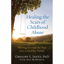 ISBN Healing the Scars of Childhood Abuse (Moving beyond the Past into a Healthy Future), Anglais, Livre broché, 192 pages