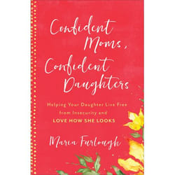 ISBN Confident Moms, Confident Daughters (Helping Your Daughter Live Free from Insecurity and Love How She Looks)