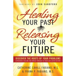 ISBN Healing Your Past, Releasing Your Future (Discover the Roots of Your Problems, Experience Healing and Breakthrough to Your God-given Destiny)