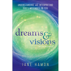 ISBN Dreams and Visions, Revised and Updated Edition (Understanding and Interpreting God’s Messages to You)
