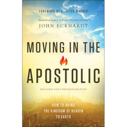 ISBN Moving in the Apostolic, Revised and Updated Edition (How to Bring the Kingdom of Heaven to Earth)