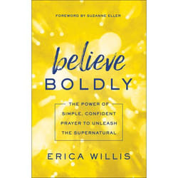 ISBN Believe Boldly (The Power of Simple, Confident Prayer to Unleash the Supernatural)