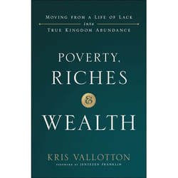 ISBN Poverty, Riches and Wealth (Moving from a Life of Lack into True Kingdom Abundance)