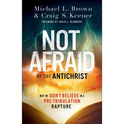 ISBN Not Afraid of the Antichrist (Why We Don’t Believe in a Pre-Tribulation Rapture)