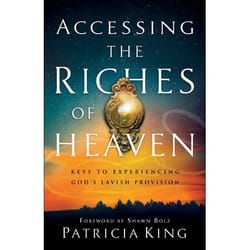 ISBN Accessing the Riches of Heaven (Keys to Experiencing God’s Lavish Provision)