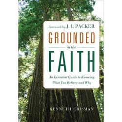 ISBN Grounded in the Faith (An Essential Guide to Knowing What You Believe and Why)