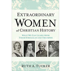 ISBN Extraordinary Women of Christian History (What We Can Learn from Their Struggles and Triumphs)