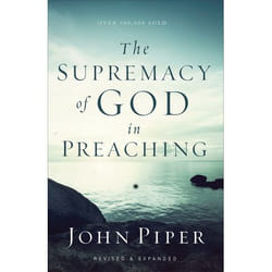 ISBN The Supremacy of God in Preaching, Revised and Expanded Edition