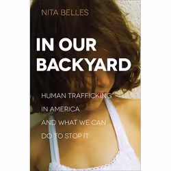 ISBN In Our Backyard (Human Trafficking in America and What We Can Do to Stop It), Anglais, Livre broché, 240 pages