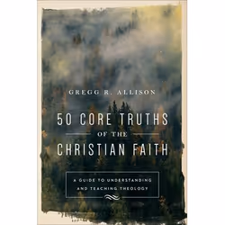 ISBN 50 Core Truths of the Christian Faith (A Guide to Understanding and Teaching Theology), Anglais, Livre broché, 448 pages