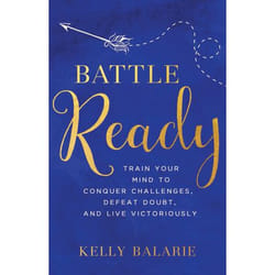 ISBN Battle Ready (Train Your Mind to Conquer Challenges, Defeat Doubt, and Live Victoriously)