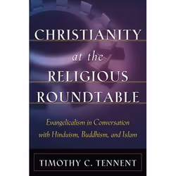ISBN Christianity at the Religious Roundtable (Evangelicalism in Conversation with Hinduism, Buddhism, and Islam), Anglais, L ...