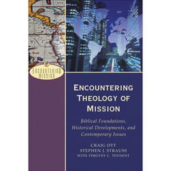 ISBN Encountering Theology of Mission (Biblical Foundations, Historical Developments, and Contemporary Issues)
