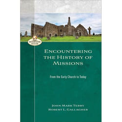 ISBN Encountering the History of Missions (From the Early Church to Today)