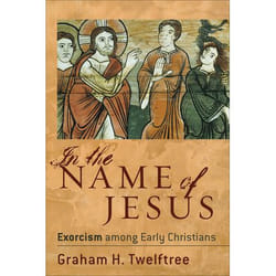 ISBN In the Name of Jesus (Exorcism among Early Christians)