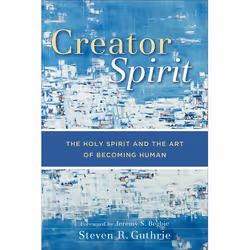 ISBN Creator Spirit (The Holy Spirit and the Art of Becoming Human), Anglais, Livre broché, 240 pages