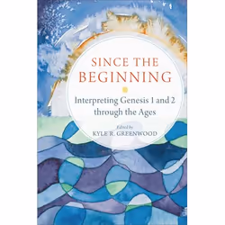 ISBN Since the Beginning (Interpreting Genesis 1 and 2 through the Ages), Anglais, Livre broché, 336 pages