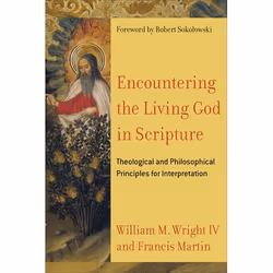 ISBN Encountering the Living God in Scripture (Theological and Philosophical Principles for Interpretation), Anglais, Livre b ...
