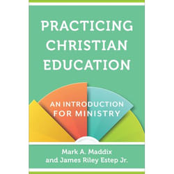 ISBN Practicing Christian Education (An Introduction for Ministry)