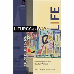 ISBN Liturgy as a Way of Life (Embodying the Arts in Christian Worship), Anglais, Livre broché, 160 pages