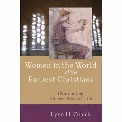 ISBN Women in the World of the Earliest Christians (Illuminating Ancient Ways of Life), Anglais, Livre broché, 350 pages