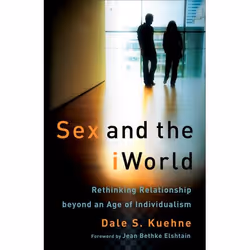ISBN Sex and the iWorld (Rethinking Relationship beyond an Age of Individualism), Anglais, Livre broché, 238 pages
