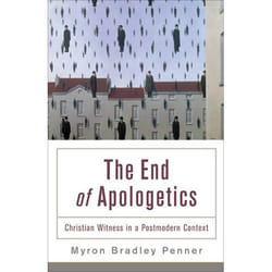 ISBN The End of Apologetics (Christian Witness in a Postmodern Context)