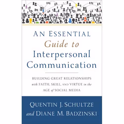 ISBN An Essential Guide to Interpersonal Communication (Building Great Relationships with Faith, Skill, and Virtue in the Age ...