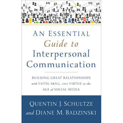 ISBN An Essential Guide to Interpersonal Communication (Building Great Relationships with Faith, Skill, and Virtue in the Age of Social Media)